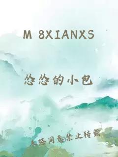 M 8XIANXS